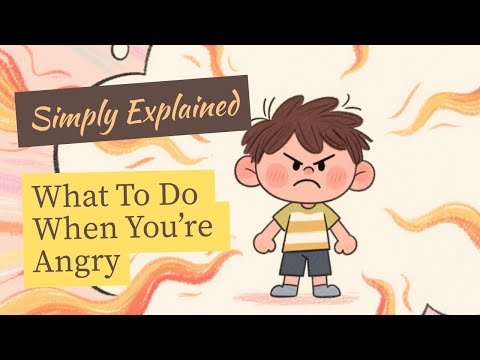 What To Do When You’re Angry — Simply Explained