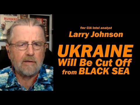 Ukraine WIll Be Cut Off from Black Sea /Larry Johnson & Lt Col Daniel Davis
