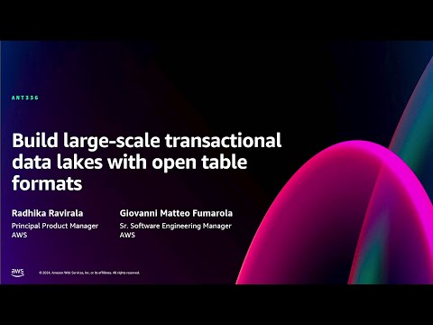 AWS re:Invent 2024 - Build large-scale transactional data lakes with open table formats (ANT336)