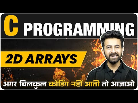 2D Arrays in One Shot | C Programming | Lecture 8