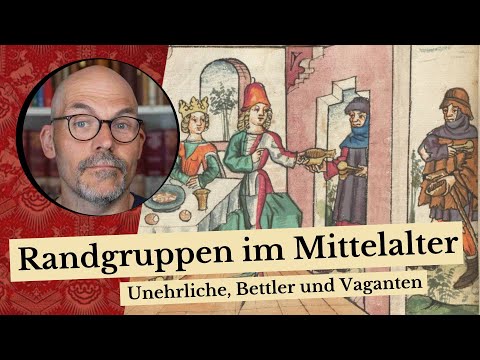 Randgruppen im Mittelalter - Unehrliche, Bettler und Vaganten