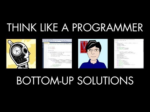 Bottom-Up Programming Solutions (Think Like a Programmer)