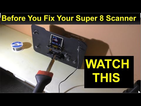 Before You Fix Your Super 8 Scanner WATCH THIS