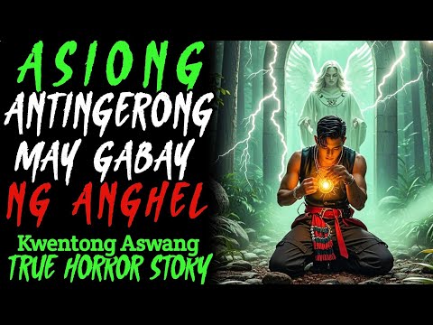 ASIONG ANTINGERONG MAY GABAY NG ANGHEL | Kwentong Aswang | True Horror Story