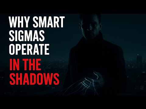 Why The Smartest Sigma Males Operate In The Shadow