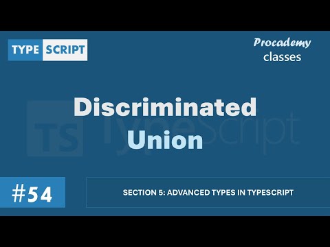 #54 Discriminated Union | Advanced Types in TypeScript | A Complete TypeScript Course