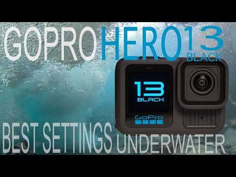 Best GOPRO HERO 13 underwater settings