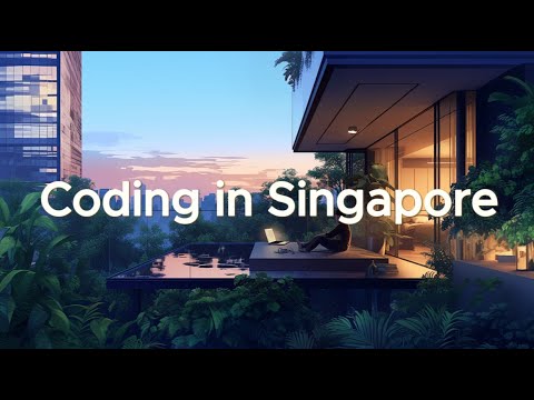 Coding Session in Singapore - Chillstep for Deep Focus