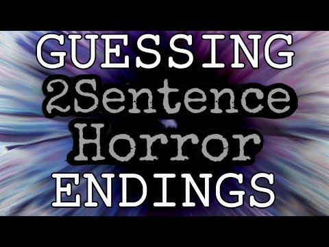 Trying to Guess How Two Sentence Horror Stories Will End