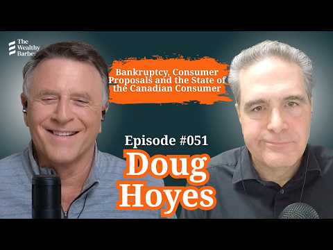 Doug Hoyes: Bankruptcy, Consumer Proposals and the State of the Canadian Consumer | TWB Podcast #51
