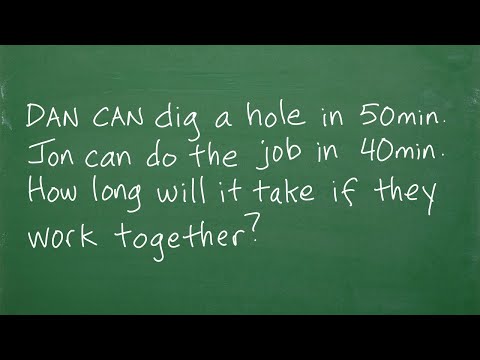Dan can dig a hole in 50min, Jon can do it in 40min, how long will it take if they work together?
