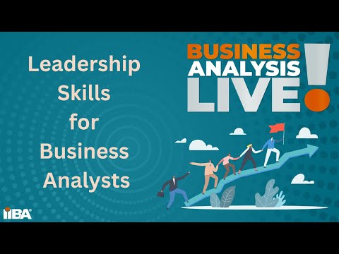 Leadership Skills for Business Analysts - Business Analysis Live by IIBA