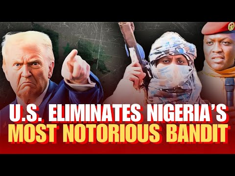 U.S. Eliminates Nigeria’s Most Notorious Bandit — Why Now, After All These Years?