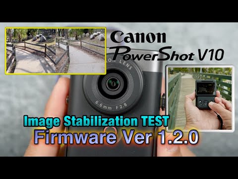 Canon PowerShot V10 Firmware 1.2.0 - Image Stabilization Test!