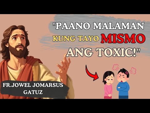 PAANO MALAMAN KUNG TAYO MISMO ANG TOXIC