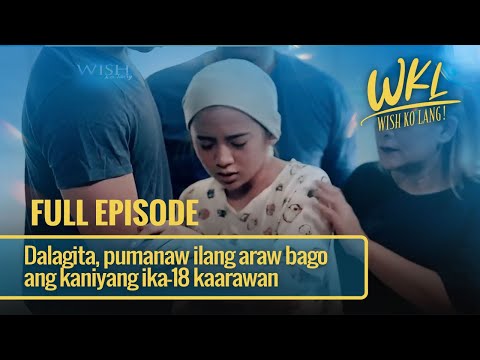 Dalagita, pumanaw ilang araw bago ang kaniyang ika-18 kaarawan (Full Episode) | Wish Ko Lang