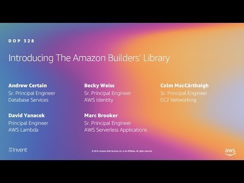 AWS re:Invent 2019: Introducing The Amazon Builders’ Library (DOP328)