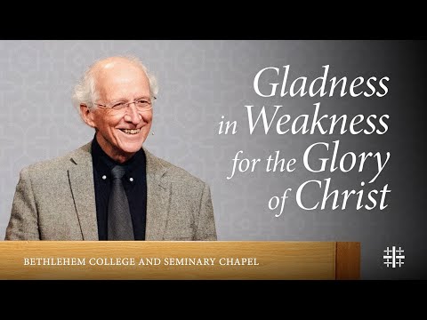 Gladness in Weakness for the Glory of Christ | John Piper