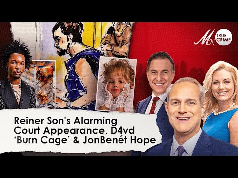 Reiner Son's Alarming Court Appearance, “Burn Cage” Found in D4vd’s Home, & Hope for JonBenét Case