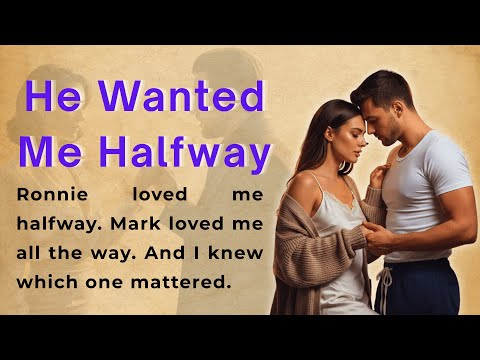 He Wanted Me Halfway | Learn English Through Story Level 2 | Intermediate (B1 | B2)