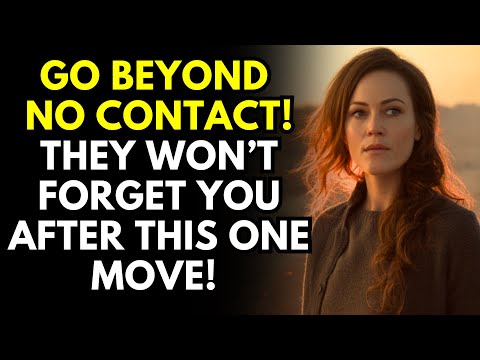 They Won’t Forget You After THIS – Go Beyond No Contact! | Stoicism