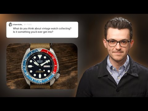 Is Paying More Than 5k for a Watch a Waste? Thoughts on Vintage Watches? Q&A