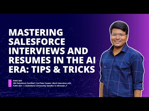 Mastering Salesforce Interviews and Resumes in the AI Era: Tips & Tricks
