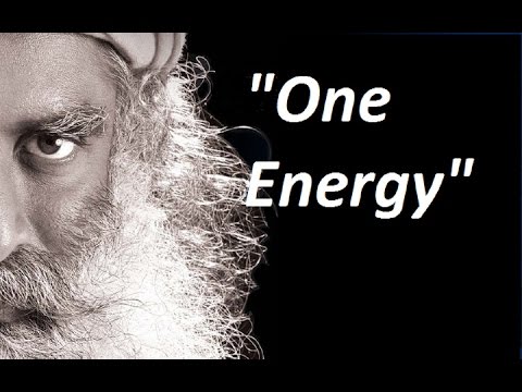 Sadhguru-the whole existence is just one energy.