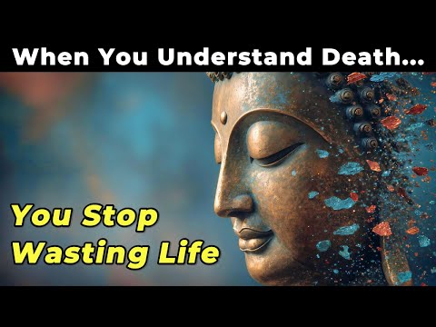 When You Understand Death, You Stop Wasting Life — Buddhist Wisdom