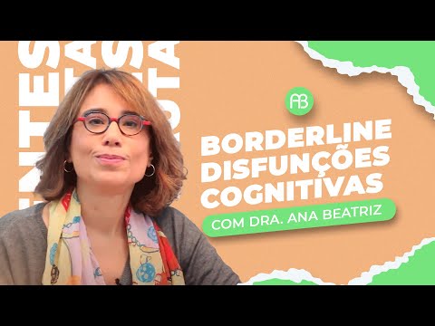 BORDERLINE: COGNITIVE DYSFUNCTIONS | ANA BEATRIZ