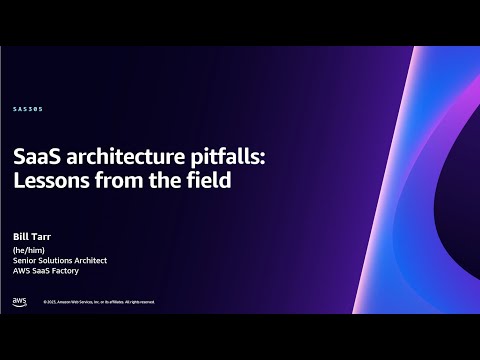 AWS re:Invent 2023 - SaaS architecture pitfalls: Lessons from the field (SAS305)