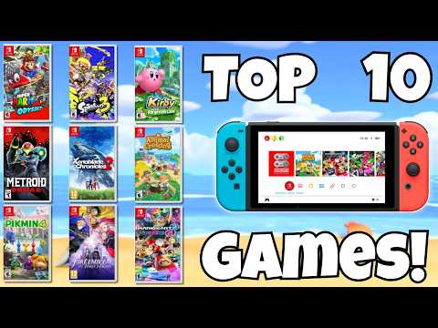 The Top 10 BEST Nintendo Switch Games!