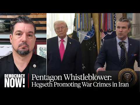 Pentagon Whistleblower Criticizes "Bloodthirst" of Iran War, Says Hegseth Is Enabling War Crimes