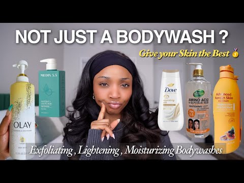 Bodywashes you HAVE to try for Soft , Clean, Toned Skin | 6 Exfoliating & Lightening Bodywashes