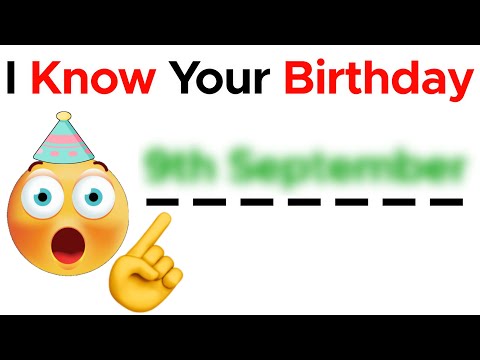THIS VIDEO WILL GUESS YOUR BIRTHDAY