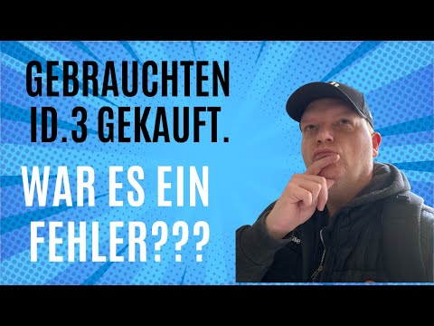 Gebrauchten VW ID. 3 gekauft. War es ein Fehler?