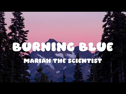 Mariah the Scientist - Burning Blue (Lyrics)
