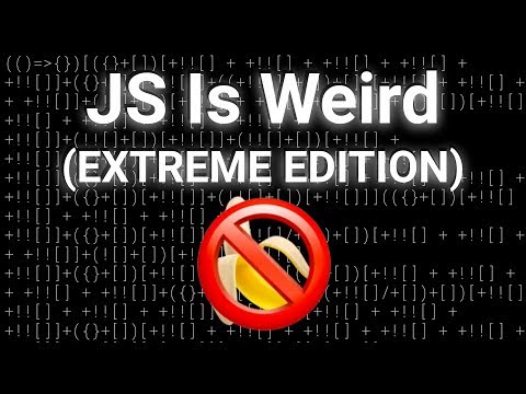 JavaScript Is Weird (EXTREME EDITION)