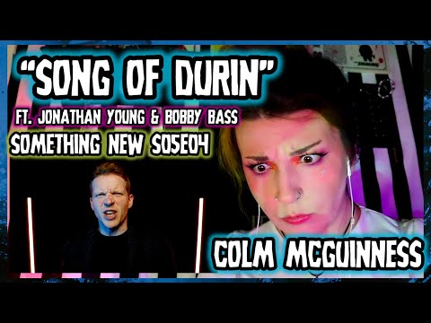 REACTION | COLM MCGUINNESS "SONG OF DURIN" ft. JONATHAN YOUNG & BOBBY BASS (SOMETHING NEW S05E04)