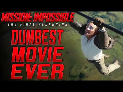 One of the DUMBEST movies I've seen - Mission Impossible: The Final Reckoning - REVIEW