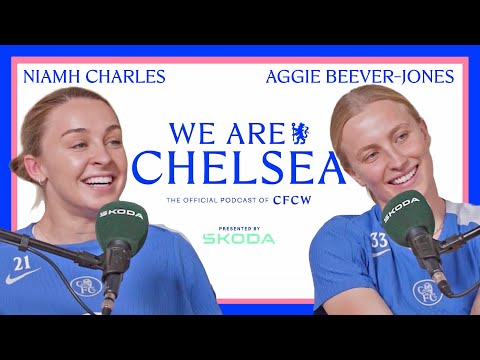 AGGIE & "BIG SIS" NIAMH 🏴󠁧󠁢󠁥󠁮󠁧󠁿 | S3 EP 6 | CHARLES & BEEVER-JONES | We Are Chelsea Podcast