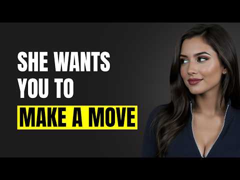 7 Signs She Wants You to Make a Move on Her NOW | Female Psychology