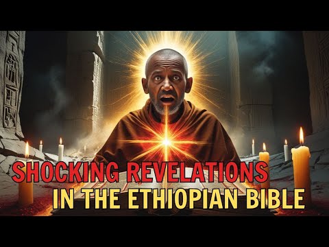 The Ethiopian Bible: Shocking Revelations About Jesus You Won't Believe