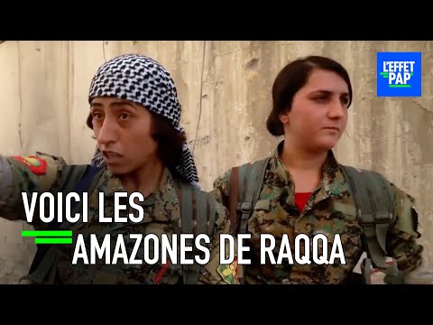 LES AMAZONES DE RAQQA (Syrie) - L'Effet Papillon