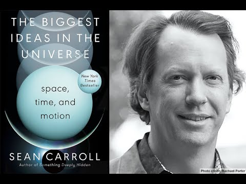 Sean Carroll, "The Biggest Ideas in the Universe: Space, Time, and Motion"