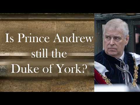 Is Prince Andrew still the Duke of York?