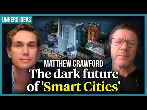 Matthew Crawford: The dark future of 'Smart Cities'
