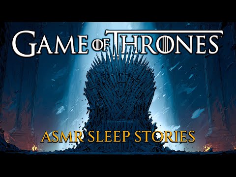 Game of Thrones Lore to Sleep to | Tales, Traditions & Old Stories of Westeros