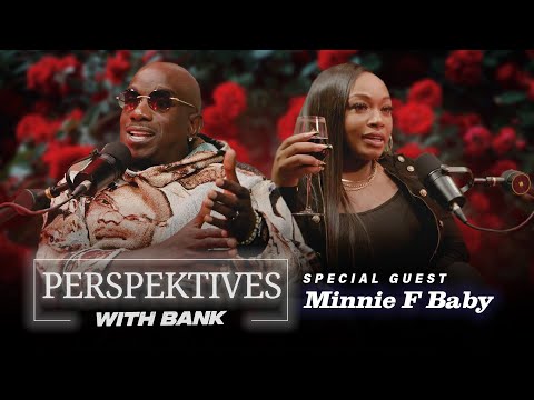 Perspektives With Big Bank | Bank Minnie