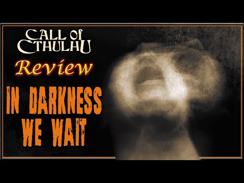 Call of Cthulhu: In Darkness We Wait - RPG Review